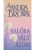 Sandra Brown - Valóra vált álom