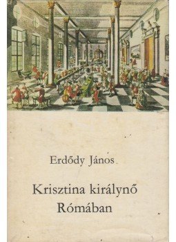 Erdődy János - Krisztina királynő Rómában Erdődy János - Krisztina királynő Rómában, Budapest 1972 antikvár könyv