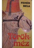 Fehér Béla - Törökméz