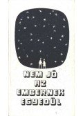 Gyökössy Endre,Ablonczy Dániel,Adorján József - Nem jó az embernek egyedül...