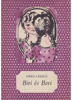 Hárs László - Biri és Bori Hárs László - Biri és Bori, Budapest 1986 antikvár könyv