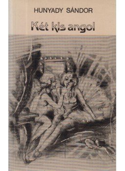Hunyady Sándor - Két kis angol Hunyady Sándor - Két kis angol, 1992 antikvár könyv