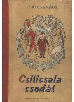 Török Sándor - Csilicsala csodái Török Sándor - Csilicsala csodái, Budapest 1959 antikvár könyv