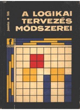 Janovics Sándor, Dr. Tóth Mihály - A logikai tervezés módszerei Janovics Sándor, Dr. Tóth Mihály - A logikai tervezés módszerei, Budapest 1973 antikvár könyv