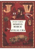 Jules Verne - Hódító Robur / A világ ura