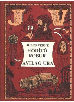 Jules Verne - Hódító Robur / A világ ura Jules Verne - Hódító Robur / A világ ura, null 1982 antikvár könyv