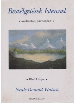 Neale Donald Walsch - Beszélgetések Istennel - Első könyv Neale Donald Walsch - Beszélgetések Istennel - Első könyv, Budapest 1999 antikvár könyv