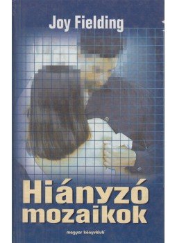 Fielding, Joy - Hiányzó mozaikok Fielding, Joy - Hiányzó mozaikok, Budapest 1999 antikvár könyv