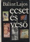 Bálint Lajos - Ecset és véső