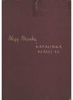 Nagy Piroska - Katalinka, szállj el Nagy Piroska - Katalinka, szállj el, Budapest 1957 antikvár könyv