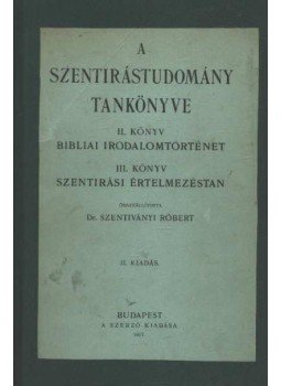 Dr. Szentiványi Róbert - A szentirástudomány tankönyve II-III. könyv (egyben) Dr. Szentiványi Róbert - A szentirástudomány tankönyve II-III. könyv (egyben), Budapest 1917 antikvár könyv