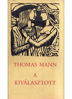 Thomas Mann - A kiválasztott Thomas Mann - A kiválasztott, 1965 antikvár könyv