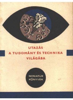 Vásárhelyi Tamás - Utazás a tudomány és technika világába Vásárhelyi Tamás - Utazás a tudomány és technika világába, 1966 antikvár könyv