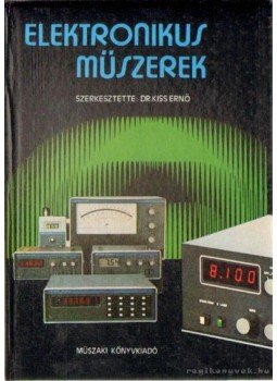 Dr. Kiss Ernő (szerk) - Elektronikus műszerek Dr. Kiss Ernő (szerk) - Elektronikus műszerek, Budapest 1984 antikvár könyv
