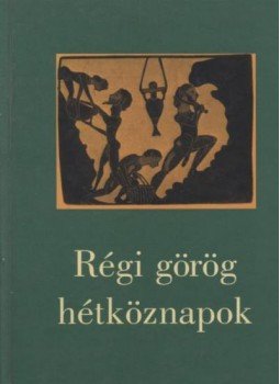 Ritoók Zsigmond - Régi görög hétköznapok Ritoók Zsigmond - Régi görög hétköznapok, Budapest 1999 antikvár könyv