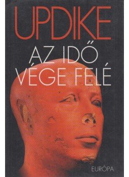John Updike - Az idő vége felé John Updike - Az idő vége felé, Budapest 1998 antikvár könyv