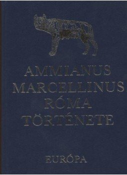 Marcellinus, Ammianus - Róma története Marcellinus, Ammianus - Róma története, Budapest 1993 antikvár könyv