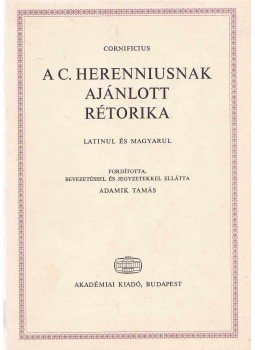Cornificius - A C. Herenniusnak ajánlott rétorika Cornificius - A C. Herenniusnak ajánlott rétorika, Budapest 1987 antikvár könyv