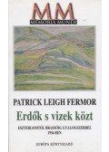 Fermor, Patrick Leigh - Erdők s vizek közt