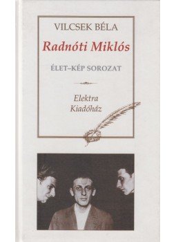 Vilcsek Béla - Radnóti Miklós Vilcsek Béla - Radnóti Miklós, Budapest 2000 antikvár könyv