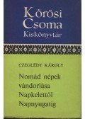 Czeglédy Károly - Nomád népek vándorlása Napkelettől Napnyugatig