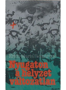 Erich Maria Remarque - Nyugaton a helyzet változatlan Erich Maria Remarque - Nyugaton a helyzet változatlan, Budapest 1985 antikvár könyv