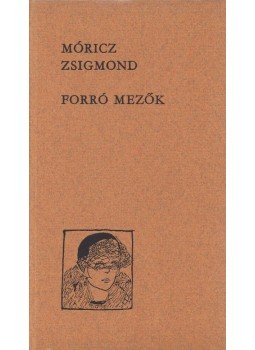 Móricz Zsigmond - Forró mezők Móricz Zsigmond - Forró mezők, Budapest 1969 antikvár könyv