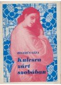 Hegedüs Géza - Kulcsra zárt szobában