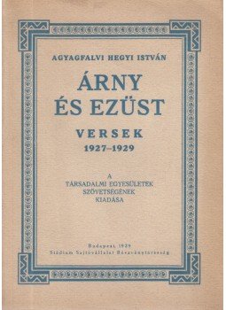 Agyagfalvi Hegyi István - Árny és ezüst Agyagfalvi Hegyi István - Árny és ezüst, Budapest 1929 antikvár könyv