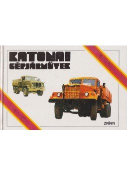 Balogi Zoltán, Pósch Tamás, Sarkady József, Sárhidai Gyula - Katonai gépjárművek Balogi Zoltán, Pósch Tamás, Sarkady József, Sárhidai Gyula - Katonai gépjárművek, Budapest 1990 antikvár könyv