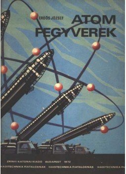 Erdős József - Atom fegyverek Erdős József - Atom fegyverek, Budapest 1972 antikvár könyv