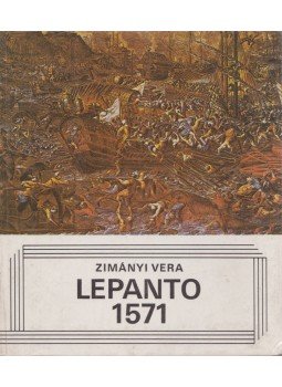 Zimányi Vera - Lepanto 1571 Zimányi Vera - Lepanto 1571, Budapest 1983 antikvár könyv