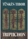 Tüskés Tibor - Triptichon