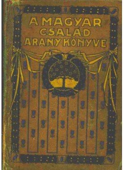 Több szerző - A magyar család aranykönyve II. kötet Több szerző - A magyar család aranykönyve II. kötet, Budapest 1910 antikvár könyv