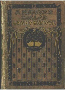 Több szerző - A magyar család aranykötete III. kötet Több szerző - A magyar család aranykötete III. kötet, Budapest 1911 antikvár könyv