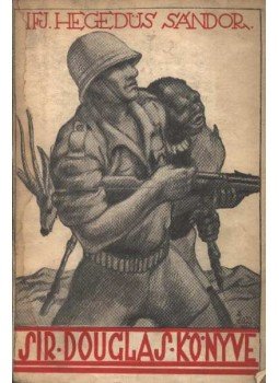 ifj. Hegedűs Sándor - Sir Douglas könyve ifj. Hegedűs Sándor - Sir Douglas könyve, Budapest 1927 antikvár könyv