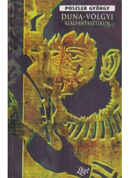 Poszler György - Duna-völgyi reálfantasztikum Poszler György - Duna-völgyi reálfantasztikum, 1998 antikvár könyv