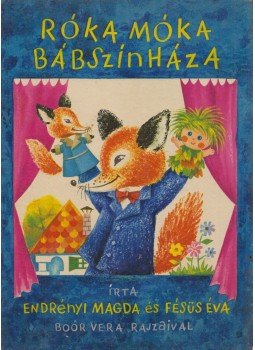 Fésüs Éva, Endrényi Magda - Róka Móka bábszínháza Fésüs Éva, Endrényi Magda - Róka Móka bábszínháza, Budapest 1972 antikvár könyv