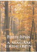 Fekete István - A magam erdeiben