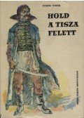 Fehér Tibor - Hold a Tisza felett