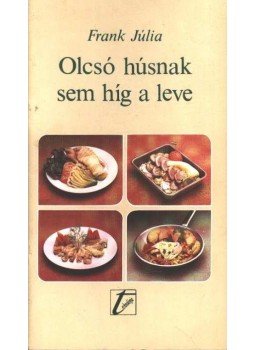 Frank Júlia - Olcsó húsnak sem híg a leve Frank Júlia - Olcsó húsnak sem híg a leve, Budapest 1989 antikvár könyv