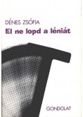 Dénes Zsófia - El ne lopd a léniát