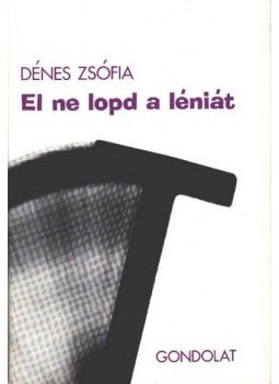 Dénes Zsófia - El ne lopd a léniát Dénes Zsófia - El ne lopd a léniát, Budapest 1978 antikvár könyv