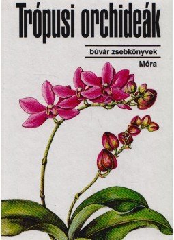 Sulyok Mária - Trópusi orchideák Sulyok Mária - Trópusi orchideák, Budapest 1995 antikvár könyv