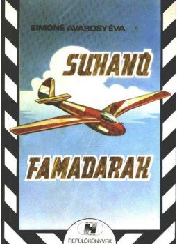 Simóné Avarosy Éva - Suhanó famadarak Simóné Avarosy Éva - Suhanó famadarak, Budapest 1989 antikvár könyv