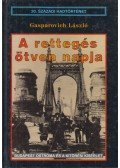 Gasparovich László - A rettegés ötven napja - Budapest ostroma és a kitörési kísérlet - Budapest ostroma és a kitörési kísérlet