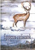 Kopa János - Egyperces vadászatok