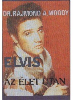 Moody, Raymond A. - Elvis az élet után,  1991 antikvár könyv