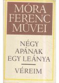Móra Ferenc - Négy apának egy leánya / Véreim