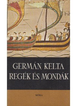 Dömötör Tekla - Germán, kelta regék és mondák Dömötör Tekla - Germán, kelta regék és mondák, Budapest 1976 antikvár könyv